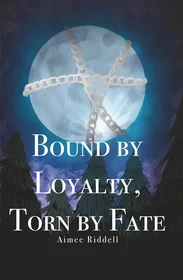 Bound by Loyalty, Torn by Fate by Aimee Riddell book cover