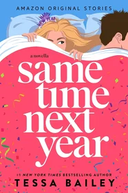 Same Time Next Year: A Novella by Tessa Bailey book cover