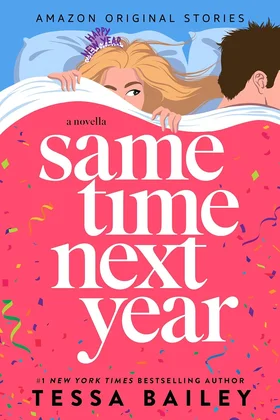 Same Time Next Year: A Novella by Tessa Bailey book cover