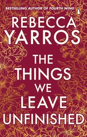 The Things We Leave Unfinished by Rebecca Yarros book cover