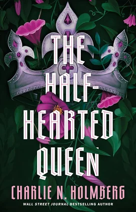 The Half-Hearted Queen by Charlie N. Holmberg book cover