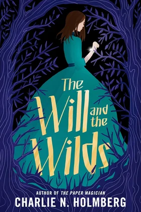 The Will and the Wilds by Charlie N. Holmberg book cover